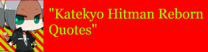 Katekyo Hitman Reborn Quotes