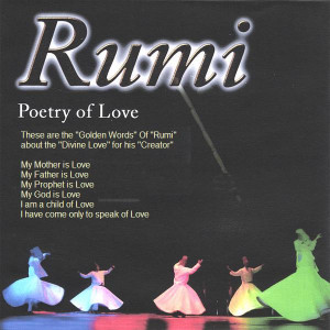 Rumi Golden Words about Love, Rumi Love Quotes, Rumi Quotes on Love
