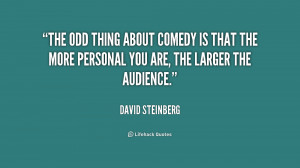 quote-David-Steinberg-the-odd-thing-about-comedy-is-that-241447.png