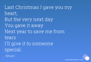 Christmas I gave you my heart, But the very next day You gave it away ...