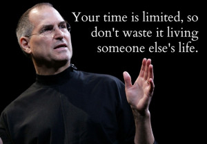 Your Time Is Limited So Dont Waste It Living Somone Else’s Life