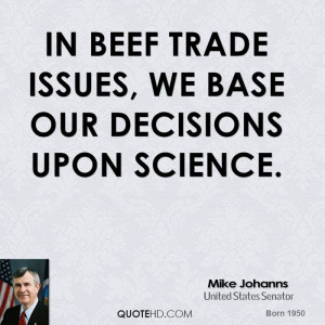 Mike Johanns Science Quotes