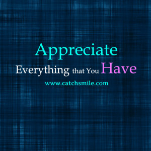 Appreciate Everything that You Have | All Quotes | Love Image ...
