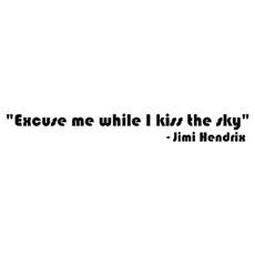 Home / Excuse Me While I Kiss The Sky - Jimi Hendrix Quote Wall Words ...