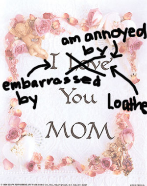 love you mom hate loathe annoyed by 1 I Love You Mum Quotes From ...