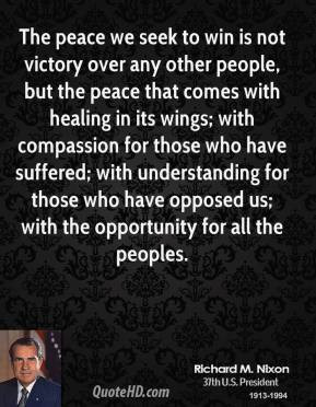 The peace we seek to win is not victory over any other people, but the ...