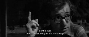 Woody allen best quotes and sayings talent luck courage life