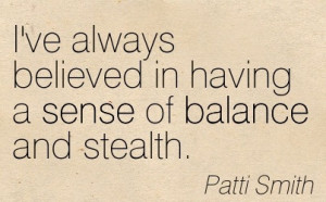 ... always-believed-in-having-a-sense-of-balance-and-stealth-patti-smith