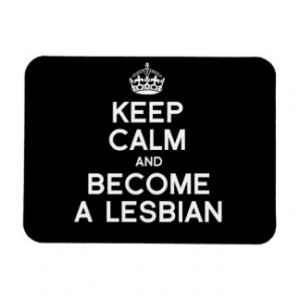 KEEP CALM AND BECOME A LESBIAN - WHITE -.png Vinyl Magnet
