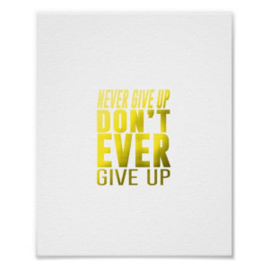 Jimmy V Quotes Never Give Up Never give up, don't ever give up posters