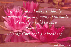 Honesty is as rare as a man without self-pity.