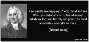 Can wealth give happiness? look round and see What gay distress! what ...
