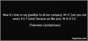 Now it's time to say goodbye to all our company. M-I-C (see you real ...