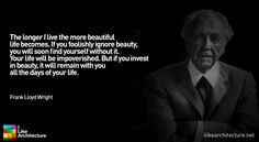 Quote #72 – Frank Lloyd Wright I Like Architecture More