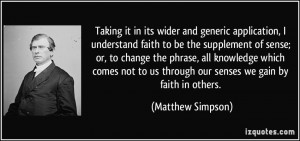 Taking it in its wider and generic application, I understand faith to ...