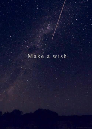 You know my wish...