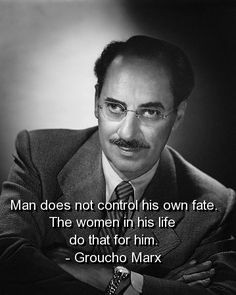 groucho marx, quotes, sayings, cute, man, women, fate, control ...