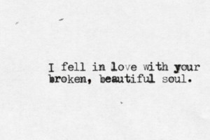 in love with your broken, beautiful soul.: Troubled Soul, Beauty Soul ...