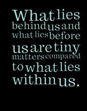 Quotes Picture: what lies behind us and what lies before us are tiny ...