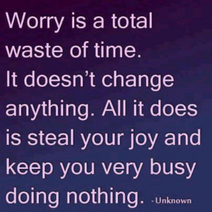 worry doesn't change a thing