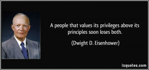 ... above its principles soon loses both. - Dwight D. Eisenhower