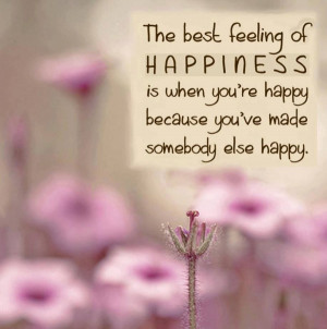 True Best Feeling Quotes The Best Feeling Of Happiness Is When Youre ...