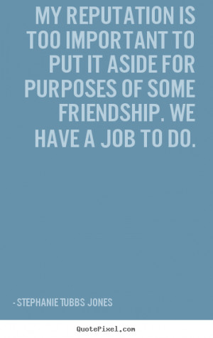 ... stephanie tubbs jones more friendship quotes love quotes success