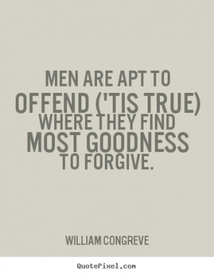 Quote about success - Men are apt to offend ('tis true) where they ...