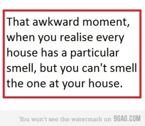 awkward moment, funny, house, quotes, smell, text, true
