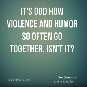dan-simmons-dan-simmons-its-odd-how-violence-and-humor-so-often-go.jpg