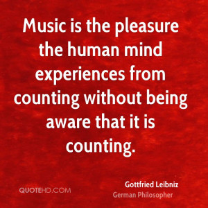 Music is the pleasure the human mind experiences from counting without ...