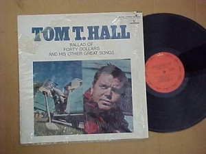 TOM T HALL BALLAD OF FORTY DOLLARS AND HIS OTHER GREAT SONGS LP MINT