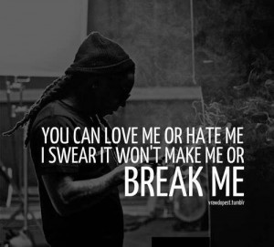 You wont break me