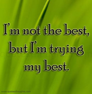 im-not-the-best-but-im-trying-my-best-confidence-quote.jpg