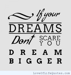 If your dreams don’t scare you