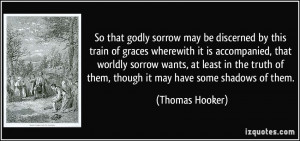that godly sorrow may be discerned by this train of graces wherewith ...