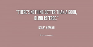 There's nothing better than a good, blind referee.