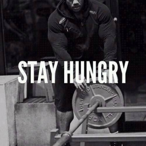Stay hungry - motivation