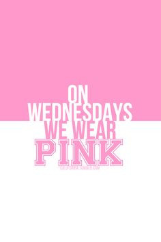 pink quotes sayings funny mean girls quotes on wednesday we wear pink ...