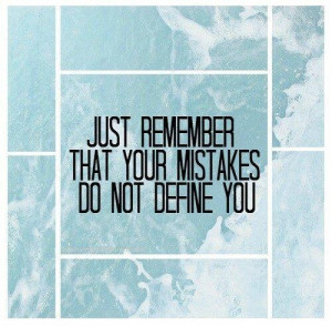Mistakes don't define me.