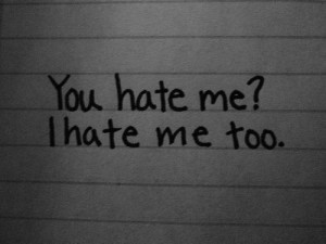 hate myself! A form of Suicide!