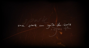 one spark can ignite the world ... my own photo and handwritten text