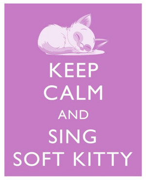 Keep Calm and Sing Soft Kitty