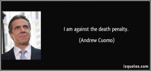 File Name : quote-i-am-against-the-death-penalty-andrew-cuomo-45398 ...