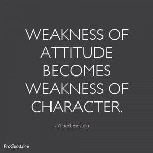 Albert-Einstein-Weakness-of-attitude-becomes-weakness-of-character ...