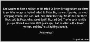 God wanted to have a holiday, so He asked St. Peter for suggestions on ...
