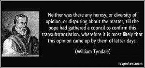 ... that this opinion came up by them of latter days. - William Tyndale