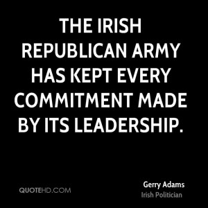... Republican Army has kept every commitment made by its leadership