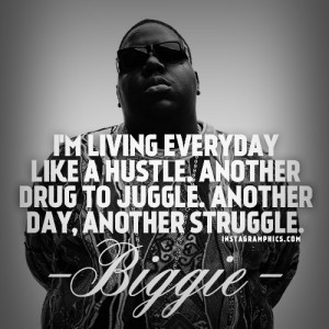 ... Everyday Is A Hustle Biggie Smalls Quote graphic from Instagramphics