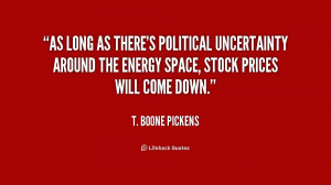 As long as there's political uncertainty around the energy space ...